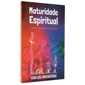 Maturidade Espiritual | Conexão Universitária