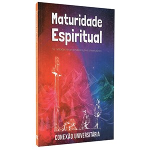Maturidade Espiritual | Conexão Universitária