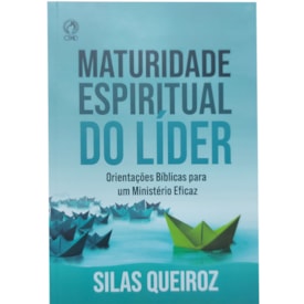 Maturidade Espiritual do Líder | Silas Queiroz