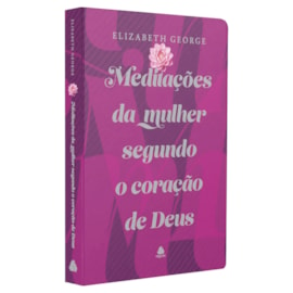 Meditações da Mulher Segundo o Coração de Deus | Elizabeth George