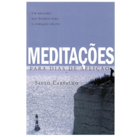 Meditações para Dias de Aflição | Saulo Carvalho