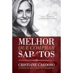Melhor que Comprar Sapatos | Cristiane Cardoso