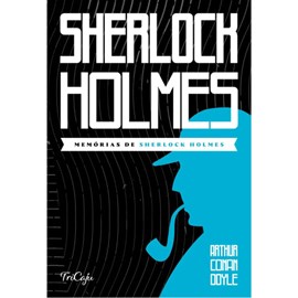 Memórias de Sherlock Holmes | Arthur Conan Doyle | Tricaju