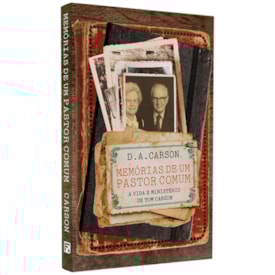 Memórias De Um Pastor Comum | D. A. Carson