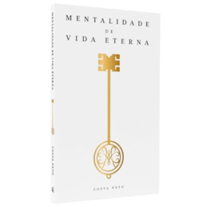 Mentalidade De Vida Eterna | Costa Neto