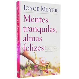 Mentes Tranquilas, Almas Felizes | Joyce Meyer