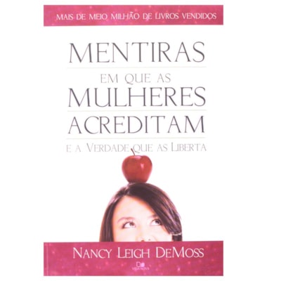 Mentiras Em Que As Mulheres Acreditam E A Verdade Que As Liberta