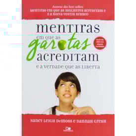 Mentiras em que Garotas Acreditam e a Verdade que as Liberta