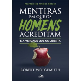 Mentiras em que os homens acreditam e a verdade que os liberta