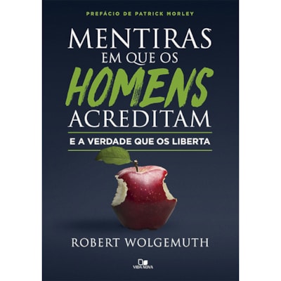 Mentiras em que os homens acreditam e a verdade que os liberta