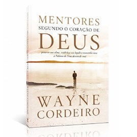 Mentores Segundo o Coração de Deus | Wayne Cordeiro