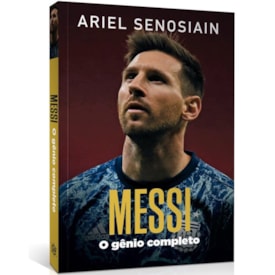 Messi | O gênio Completo |  Ariel Senosiain