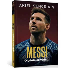 Messi | O gênio Completo |  Ariel Senosiain
