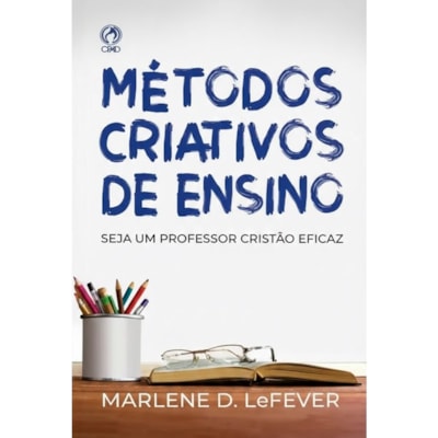 Métodos Criativos de Ensino | Marlene D. LeFever