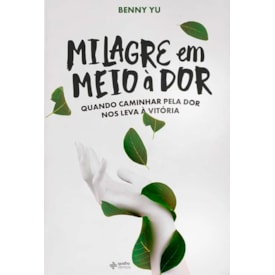 Milagre em Meio à Dor | Benny Yu