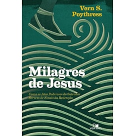 Milagres de Jesus | Vern S. Poythress