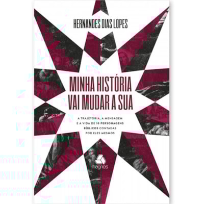 Minha história vai mudar a sua | Hernandes Dias Lopes