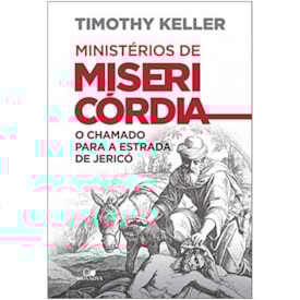 Ministérios de Misericórdia | Timothy Keller