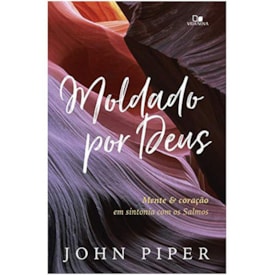 Moldado por Deus | John Piper