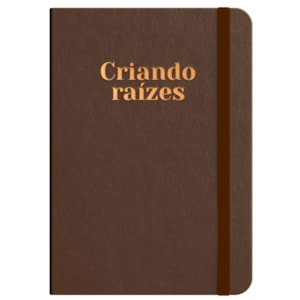 Moleskine | Criando Raízes | Bronze | Viviane Martinello