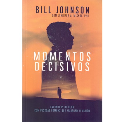Momentos Decisivos | Bill Johnson