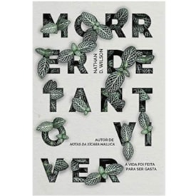 Morrer De Tanto Viver | N. D. Wilson