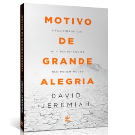 Motivo de Grande Alegria | David Jeremiah