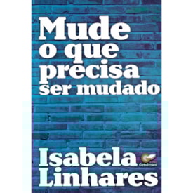 Mude o Que Precisa Ser Mudado | Isabela Linhares