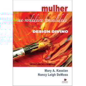 Mulher: Sua verdadeira feminilidade | Vol. 1 | Nancy Leigh DeMoss