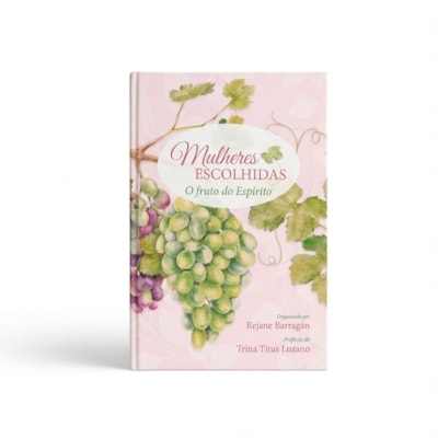 Mulheres Escolhidas | O Fruto do Espírito