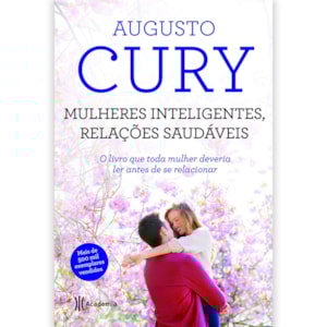 Mulheres Inteligentes, Relações Saudáveis | Augusto Cury