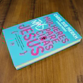 Segunda imagem do produto Mulheres Mais Parecidas com Jesus | Carol Merkh e David Merkh