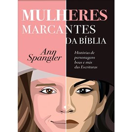 Mulheres Marcantes da Bíblia | Ann Spangler