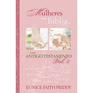 Mulheres na Bíblia | Eunice Faith Priddy | Box 3 Volumes