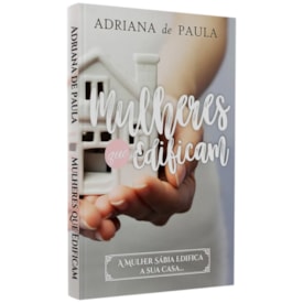 Mulheres Que Edificam | Adriana De Paula