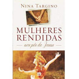 Mulheres Rendidas aos Pés de Jesus | Nina Targino