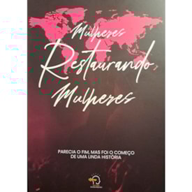 Mulheres Restaurando Mulheres | Parecia o Fim Mas Foi o Começo de Uma Linda História