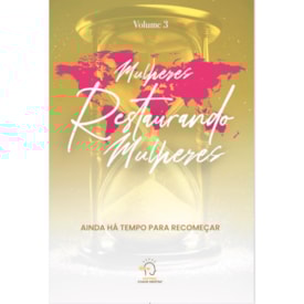 Mulheres Restaurando Mulheres | Volume 3