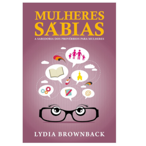 Mulheres Sábias | Lydia Brownback