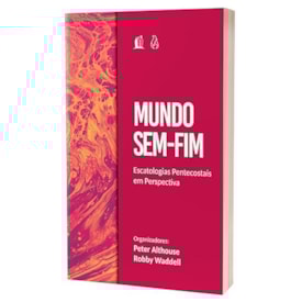 Segunda imagem do produto Mundo Sem Fim | Escatologias Pentecostais em Perspectiva