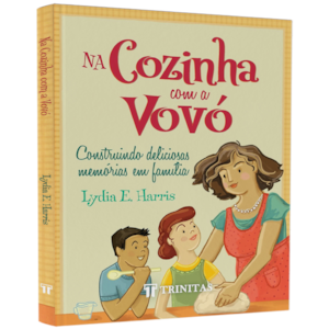 Na Cozinha com a Vovó |  Lydia E. Harris