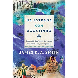 Na Estrada com Agostinho | James K. A. Smith