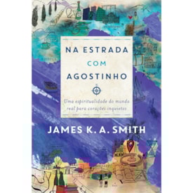 Na Estrada com Agostinho | James K. A. Smith