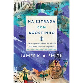 Na Estrada com Agostinho | James K. A. Smith