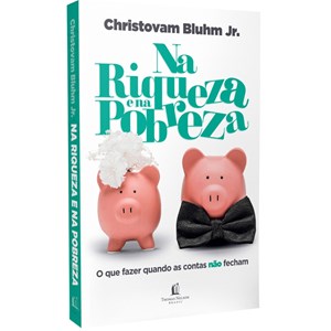 Na Riqueza e na Pobreza | Christovam Blhum Jr.