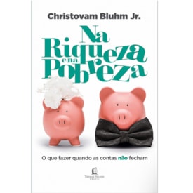 Na Riqueza e na Pobreza | Christovam Blhum Jr.