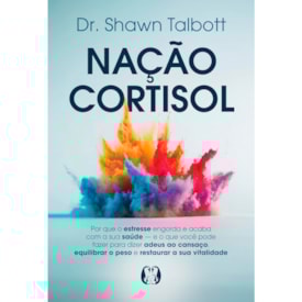 Nação Cortisol | Dr. Shawn Talbott