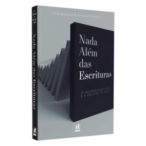 Nada Além das Escrituras | Edward E. Hindson e Howard Eyrich