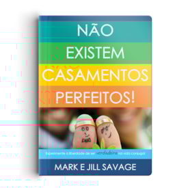Não existem casamentos perfeitos | Mark e Jill Savage