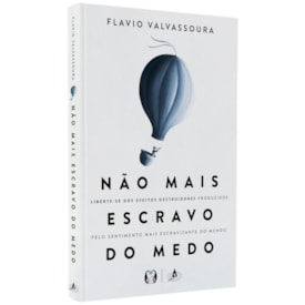 Não Mais Escravo do Medo | Flavio Valvassoura